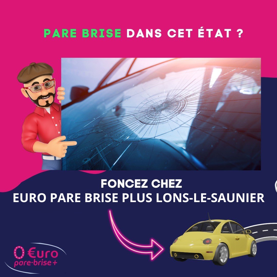Offre spéciale EURO PARE BRISE+ Lons-le-Saunier